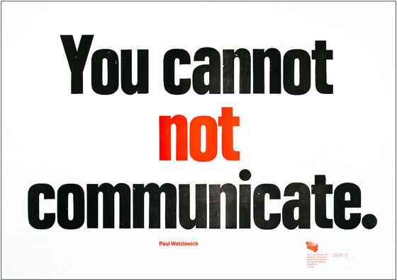 Watzlawik You cannot not communicate.